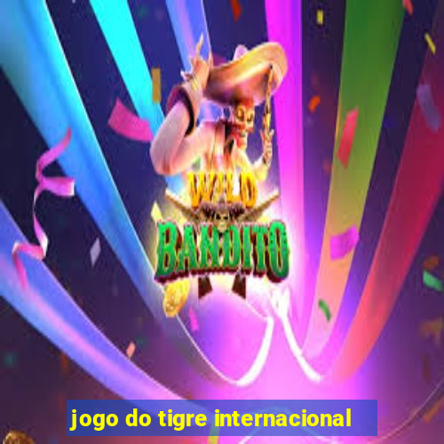 jogo do tigre internacional